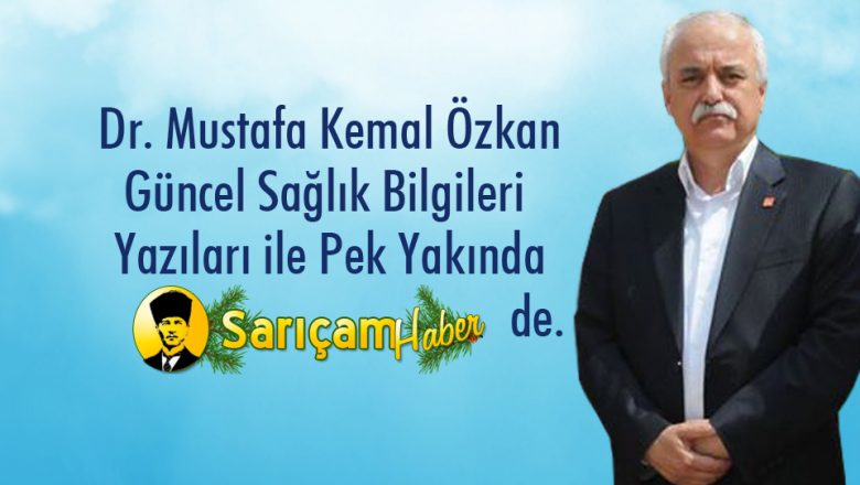  Dr. Mustafa Kemal ÖZKAN Sarıçam Haber ‘ de.